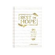 Rest in Hope: 90 Devotions of God's Comfort and Care