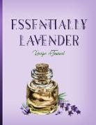 Essentially Lavender: Recipe Journal: Updated! Now with All New Page Layouts! Keep All of Your Aromatic Essential Oil Blends in One Place!