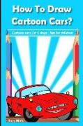 How to Draw Cartoon Cars: Draw Cartoon Cars in 6 Steps, Quide for Kids