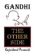 Gandhi: The Other Side