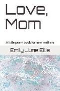 Love, Mom: A Little Book for New Mothers