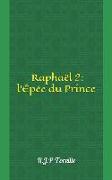 Raphaël 2: L'Épée Du Prince