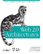 Web 2.0 Architectures: What Entrepreneurs and Information Architects Need to Know