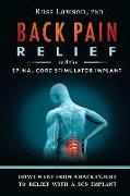 Back Pain Relief and the Spinal Cord Stimulator Implant: How I Went from a Back Injury to Relief with a Spinal Cord Stimulator Implant