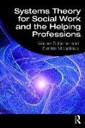 Systems Theory for Social Work and the Helping Professions