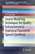 Source Modeling Techniques for Quality Enhancement in Statistical Parametric Speech Synthesis