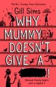 Why Mummy doesn't give a ...