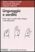 Linguaggio e sordità. Gesti, segni e parole nello sviluppo e nell'educazione