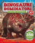 Dinosauri dominatori. Tuttodino. Con adesivi