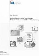 Surface Reconstruction and Tool Path Strategies for Incremental Sheet Metal Forming