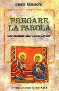 Pregare la parola. Introduzione alla «Lectio divina»