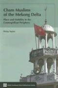 Cham Muslims of the Mekong Delta: Place and Mobility in the Cosmopolitan Periphery