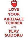 LOVE YOUR AIREDALE TERRIER AND PLAY SUDOKU AIREDALE TERRIER SUDOKU LEVEL 1 of 15