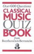 Classical Music Quiz Book from Beethoven to Bernstein: Over 600 Questions