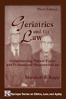 Geriatrics and the Law: Understanding Patient Rights and Professional Responsibilities, Third Edition
