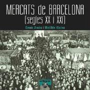 Mercats de Barcelona, segles XX i XXI