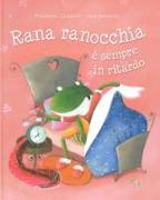 Rana ranocchia è sempre in ritardo