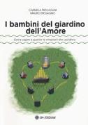 I bambini del giardino dell'amore. Come capire e guarire le emozioni che uccidono