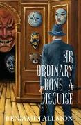 Mr Ordinary Dons a Disguise