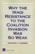 Why the Iraqi Resistance to the Coalition Invasion Was So Weak