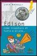 Edison, come inventare di tutto e di più