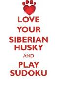 LOVE YOUR SIBERIAN HUSKY AND PLAY SUDOKU SIBERIAN HUSKY SUDOKU LEVEL 1 of 15