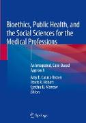 Bioethics, Public Health, and the Social Sciences for the Medical Professions