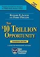 The $10 Trillion Opportunity: Designing Successful Exit Strategies for Middle Market Business Owners - Canadian Edition
