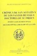 Crónica de San Agustín y de los Santos y Beatos y Doctores de su orden : instrucción de religiosos. Declaración de la regla de San Agustín