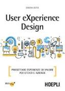 User eXperience design. Progettare esperienze di valore per utenti e aziende