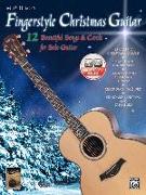 Fingerstyle Christmas Guitar: 12 Beautiful Songs & Carols for Solo Guitar, Book & Online Audio [With CD]