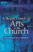 A Skeptic's Guide to Arts in the Church