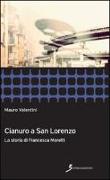 Cianuro a San Lorenzo. La storia di Francesca Moretti