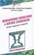 Mediazione familiare e affido condiviso. Come separarsi insieme