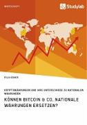 Können Bitcoin & Co. nationale Währungen ersetzen? Kryptowährungen und ihre Unterschiede zu nationalen Währungen