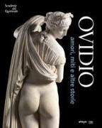 Ovidio. Amori, Miti, E Altre Storie