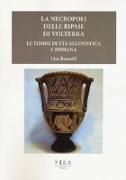 Le necropoli delle Ripaie di Volterra. Le tombe di età ellenistica e romana