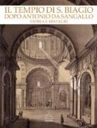 Il tempio di S. Biagio dopo Antonio da Sangallo. Storia e restauri. Catalogo della mostra (Montepulciano, 22 aprile-4 novembre 2018)