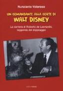 Un comandante alla corte di Walt Disney. La carriera di Roberto de Leonardis leggenda del doppiaggio