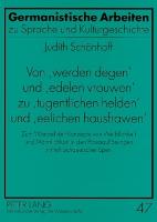 Von «werden degen» und «edelen vrouwen» zu «tugentlichen helden» und «eelichen hausfrawen»