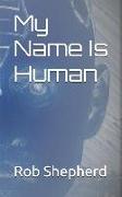 My Name Is Human