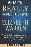 What's Really Inside the Mind of Elizabeth Warren: From Totally Anonymous and Really Unreliable Sources