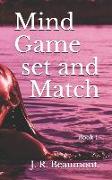 Mind Game Set and Match.: Book 1