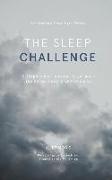 The Sleep Challenge: 14 Simple Sleep Solutions to Get More and Better Sleep in Only 14 Nights