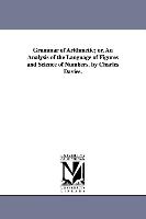 Grammar of Arithmetic, Or, an Analysis of the Language of Figures and Science of Numbers. by Charles Davies