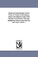 Christ and Adornments: A Prize Essay, in Answer to the Inquiry, What Is the Mind of Christ with Respect to Christians Adorning Themselves wit