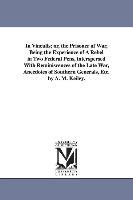 In Vinculis, Or, the Prisoner of War, Being the Experience of a Rebel in Two Federal Pens, Interspersed with Reminiscences of the Late War, Anecdotes