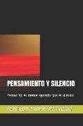 Pensamiento Y Silencio: Pensar No Es Menos Sagrado Que El Silencio