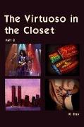 The Virtuoso in the Closet: Part 2