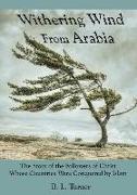 Withering Wind from Arabia: The Story of the Followers of Christ Whose Countries Were Conquered by Islam